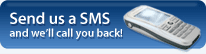Send us a SMS and we will call you